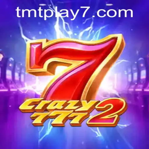 Exploring the Thrilling World of Crazy7772 and TMTPlay