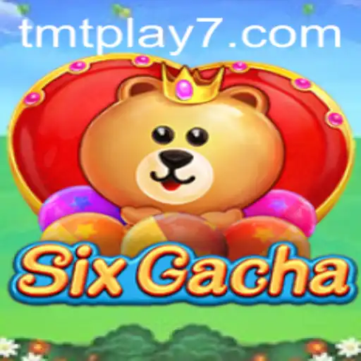 Unveiling SixGacha: The Exciting New Game on Tmtplay