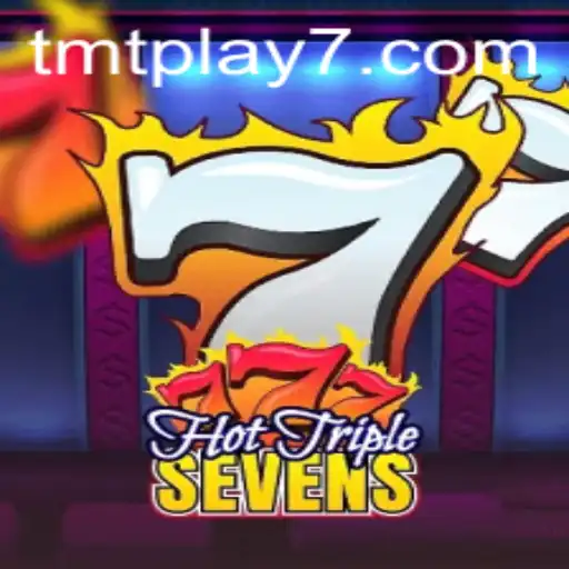 Exploring the Thrilling World of HotTripleSevens on Tmtplay