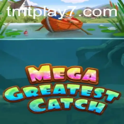 Discover the Thrills of MegaGreatestCatch with TMTPlay